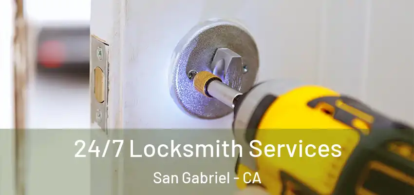  24/7 Locksmith Services San Gabriel - CA