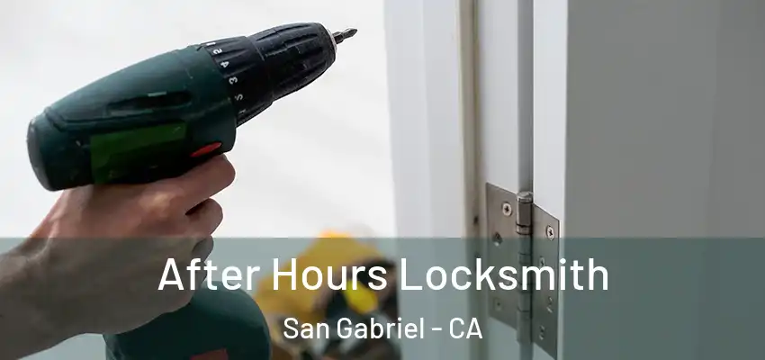  After Hours Locksmith San Gabriel - CA