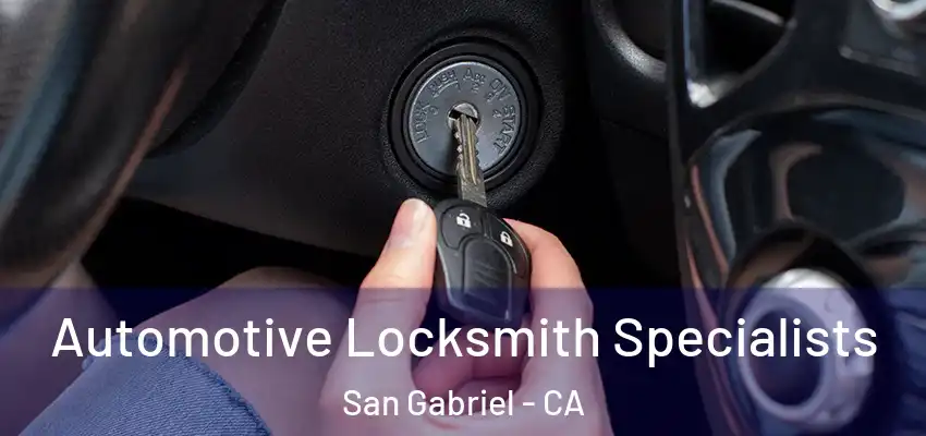  Automotive Locksmith Specialists San Gabriel - CA