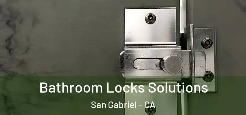  Bathroom Locks Solutions San Gabriel - CA