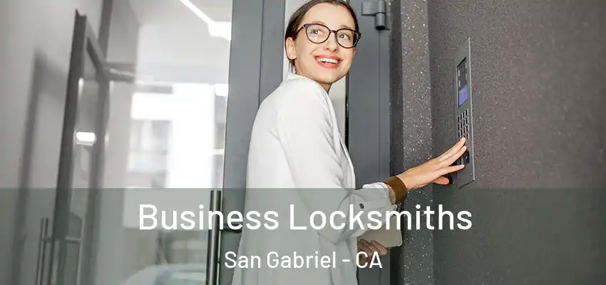  Business Locksmiths San Gabriel - CA
