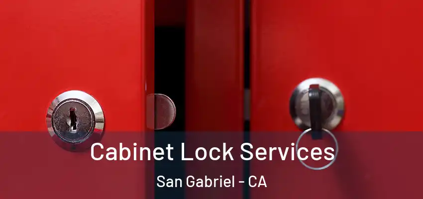  Cabinet Lock Services San Gabriel - CA