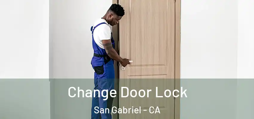  Change Door Lock San Gabriel - CA