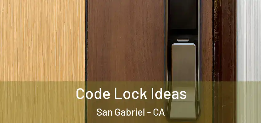  Code Lock Ideas San Gabriel - CA