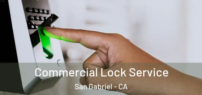  Commercial Lock Service San Gabriel - CA