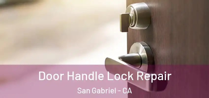  Door Handle Lock Repair San Gabriel - CA