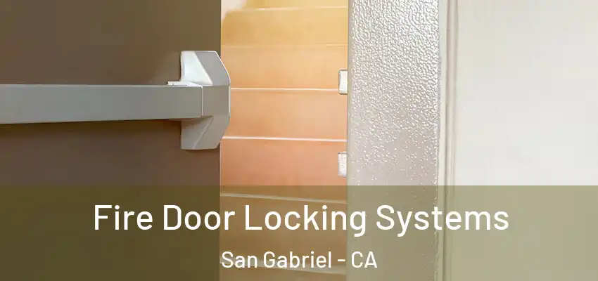  Fire Door Locking Systems San Gabriel - CA