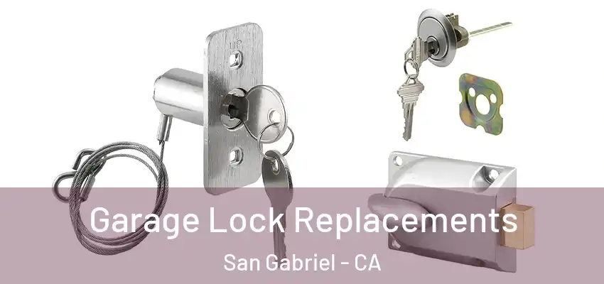  Garage Lock Replacements San Gabriel - CA