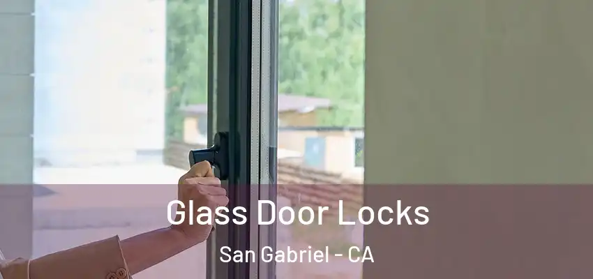  Glass Door Locks San Gabriel - CA