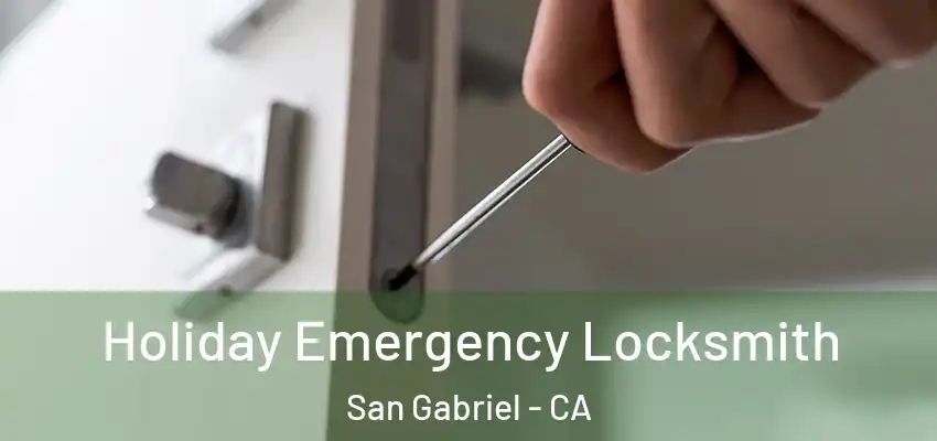  Holiday Emergency Locksmith San Gabriel - CA