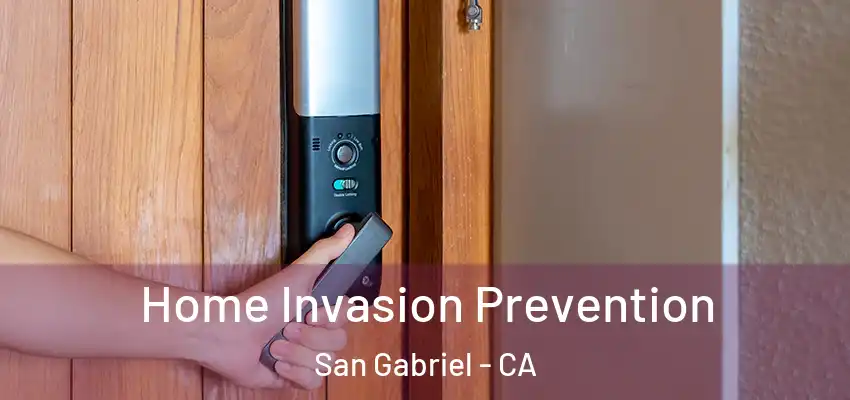  Home Invasion Prevention San Gabriel - CA