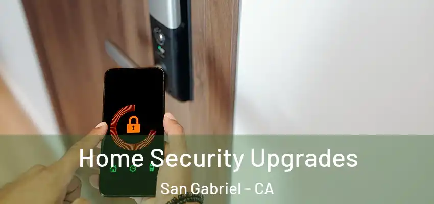  Home Security Upgrades San Gabriel - CA