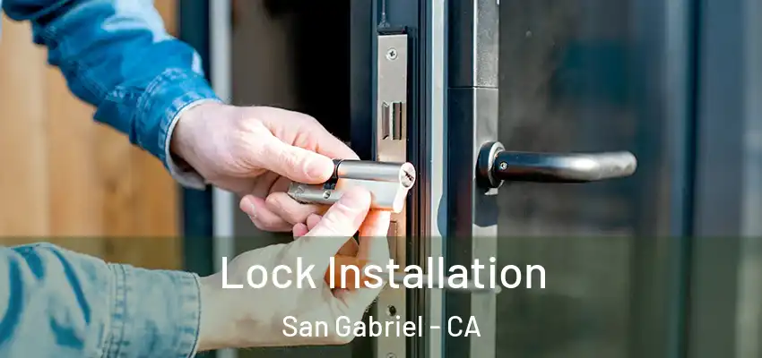  Lock Installation San Gabriel - CA