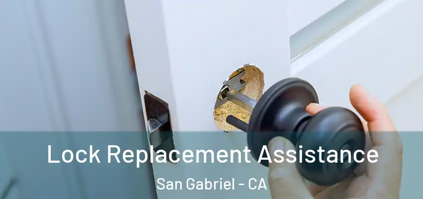  Lock Replacement Assistance San Gabriel - CA