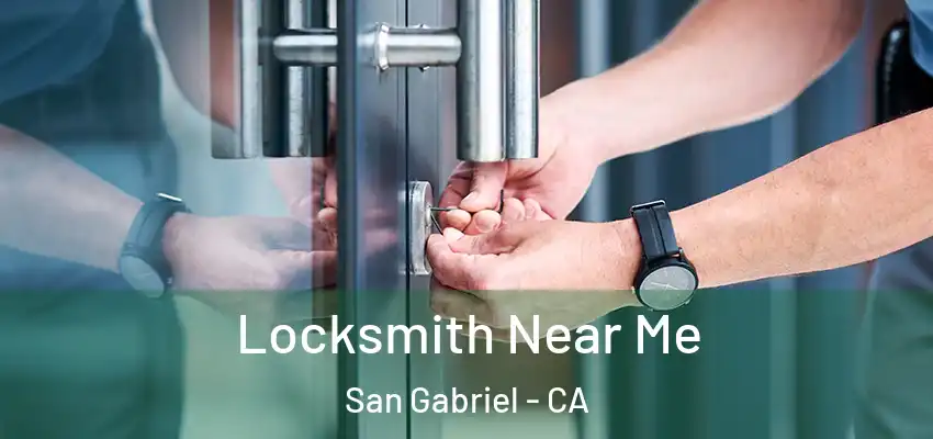  Locksmith Near Me San Gabriel - CA