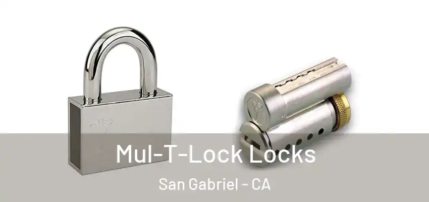  Mul-T-Lock Locks San Gabriel - CA