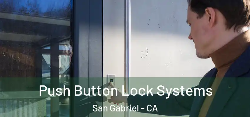  Push Button Lock Systems San Gabriel - CA