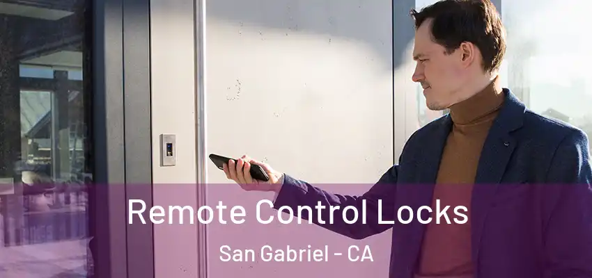  Remote Control Locks San Gabriel - CA