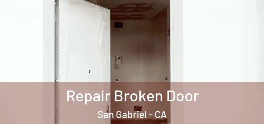  Repair Broken Door San Gabriel - CA