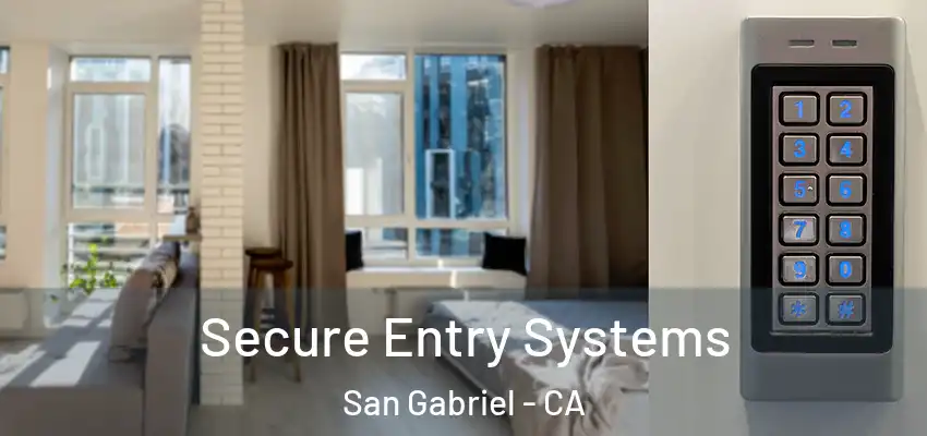  Secure Entry Systems San Gabriel - CA